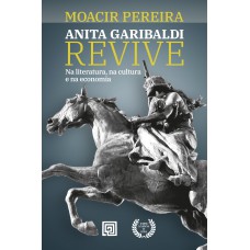 Anita Garibaldi Revive: Na Literatura, Na Cultura E Na Economia