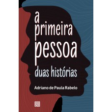 A Primeira Pessoa: Duas Hist-rias
