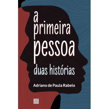 A Primeira Pessoa: Duas Hist-rias