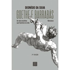 Goethe E Barrabás: As Más Escolhas Que Azemos Na Vida