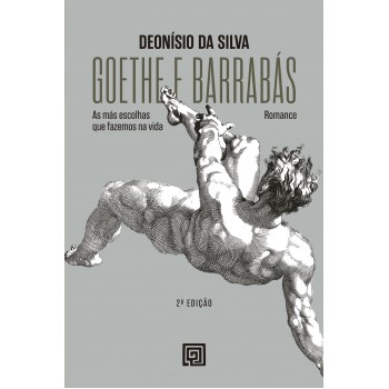 Goethe E Barrabás: As Más Escolhas Que Azemos Na Vida