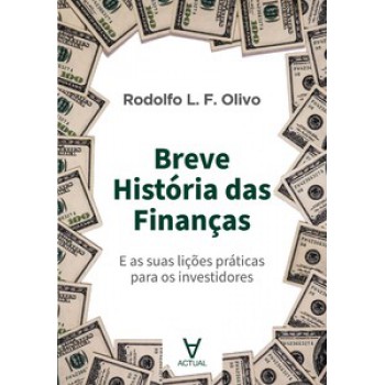 Breve História Das Finanças: E As Suas Lições Práticas Para Os Investidores