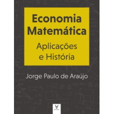 Economia Matemática: Aplicações E História