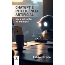 Chatgpt E Inteligência Artificial: Uso E Aplicações Na Era Digital