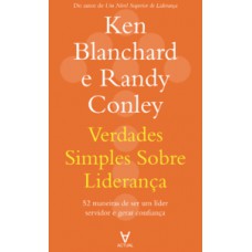 Verdades Simples Sobre Liderança: 52 Maneiras De Ser Um Líder Servidor E Gerar Confiança