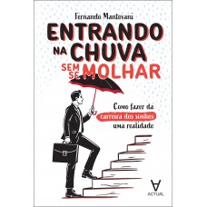 Entrando Na Chuva Sem Se Molhar: Como Azer Da Carreira Dos Sonhos Uma Realidade