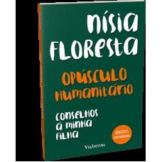 Opúsculo Humanitário E Conselhos à Minha Filha - Nísia Floresta