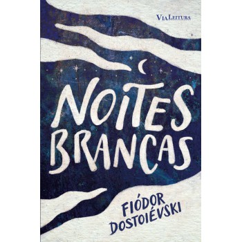 Noites Brancas - Iódor Dostoiévski