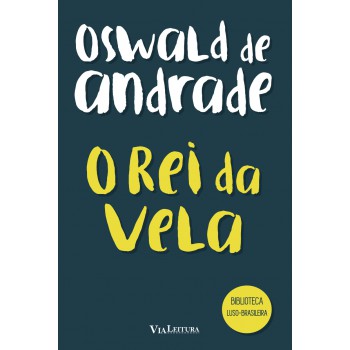 O Rei Da Vela - Oswald De Andrade
