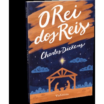 O Rei Dos Reis - Edição Integral - Charles Dickens