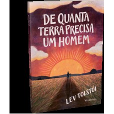 De Quanta Terra Precisa Um Homem - Tolstói