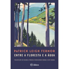 Entre a floresta e a água: A pé até Constantinopla: do médio Danúbio às Portas de Ferro