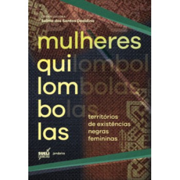 Mulheres Quilombolas: Territórios De Existências Negras Femininas