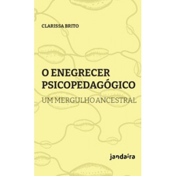 O Enegrecer Psicopedagógico: Um Mergulho Ancestral