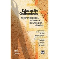 Educação Quilombola: Territorialidades, Saberes E As Lutas Por Direitos