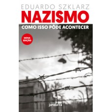 Nazismo - Como Isso Pôde Acontecer