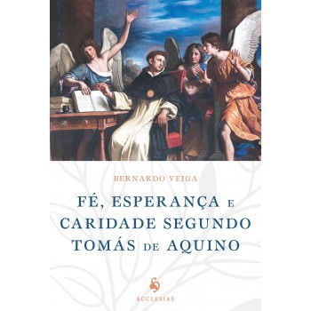 Fé, Esperança E Caridade Segundo Tomás De Aquino