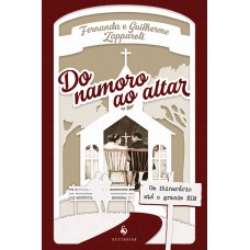 Do Namoro Ao Altar - Um Itinerário Até O Grande Sim