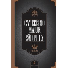 Catecismo Maior De São Pio X