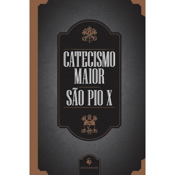 Catecismo Maior De São Pio X