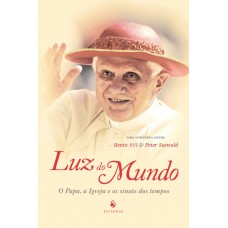 Luz Do Mundo: O Papa, A Igreja E Os Sinais Dos Tempos