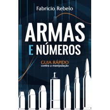 Armas E Números. Guia Rápido Contra A Manipulação