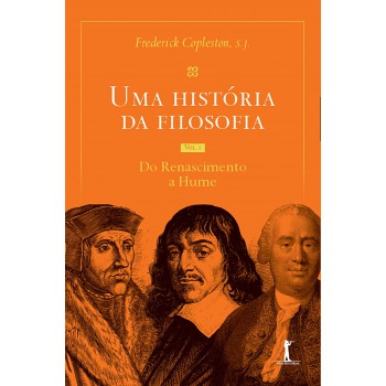 Uma História Da Filosofia - Vol.ii - Do Renascimento A Hume