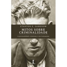 Mitos Sobre Criminalidade: A Personalidade Criminosa E Seu Tratamento