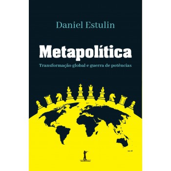 Metapolítica: Transformação Global E Guerra De Potências