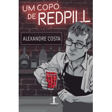 Um Copo De Red Pill
