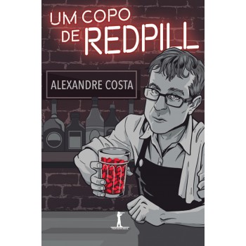 Um Copo De Red Pill