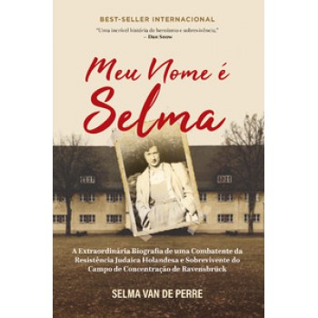 Meu Nome é Selma: A Extraordinária Biografia De Uma Combatente Da Resistência