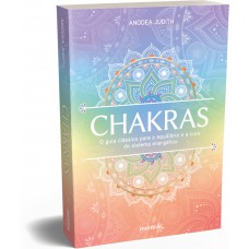 Chakras — O guia clássico para o equilíbrio e a cura do sistema energético