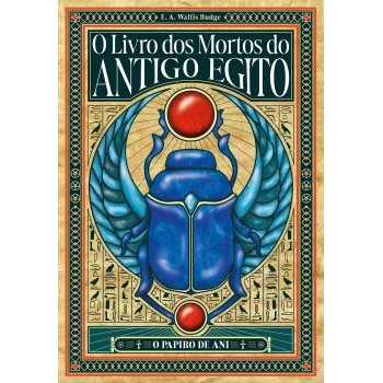 O Livro Dos Mortos Do Antigo Egito - Edição Especial Expandida E Anotada Com Pranchas