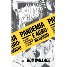 Pandemia E Agronegócio: Doenças Infecciosas, Capitalismo E Ciência