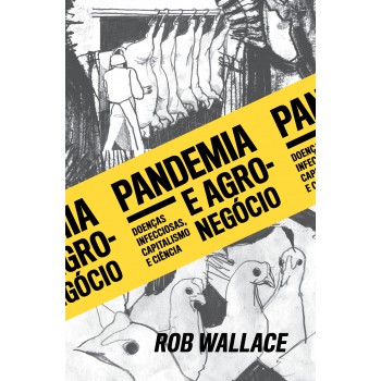 Pandemia E Agronegócio: Doenças Infecciosas, Capitalismo E Ciência