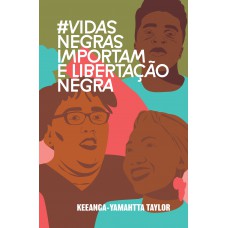 #vidasnegrasimportam E Libertação Negra