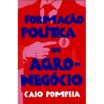 Formação Política Do Agronegócio