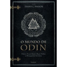 O Mundo De Odin: Práticas, Rituais, Runas E Magia Nórdica No Neopaganismo Germânico