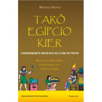 Tarô Egípcio Kier: O Conhecimento Iniciático Do Livro De Thoth