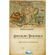 Educação Teol-gica Nas Veredas Da Literatura Latino-americana
