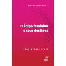 O édipo Feminino E Seus Destinos