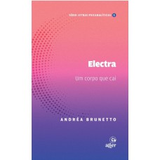 Electra: Um Corpo Que Cai