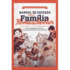 Manual Do Sucesso Para A Família Homeschooler