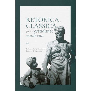 Retórica Clássica Para O Estudante Moderno