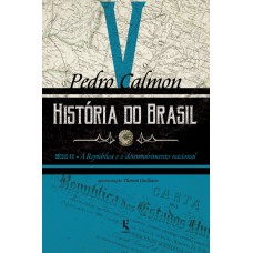 História Do Brasil: Século Xx - A República E O Desenvolvimento Nacional (vol. V)