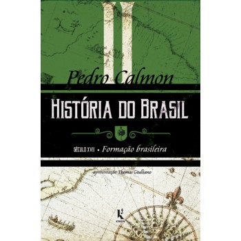História Do Brasil: Século Xvii - Formação Brasileira (vol. Ii)