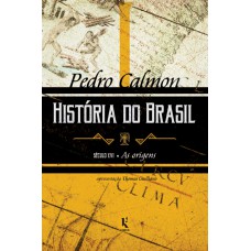 História Do Brasil: Século Xvi - As Origens (vol. I)