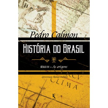 História Do Brasil: Século Xvi - As Origens (vol. I)