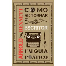 Como Se Tornar Um Escritor. Um Guia Prático